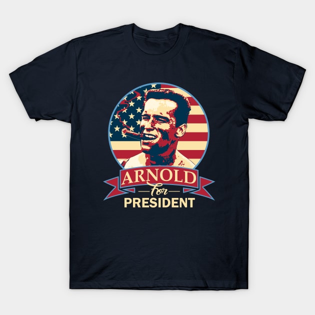 Arnold For President T-Shirt by Nerd_art